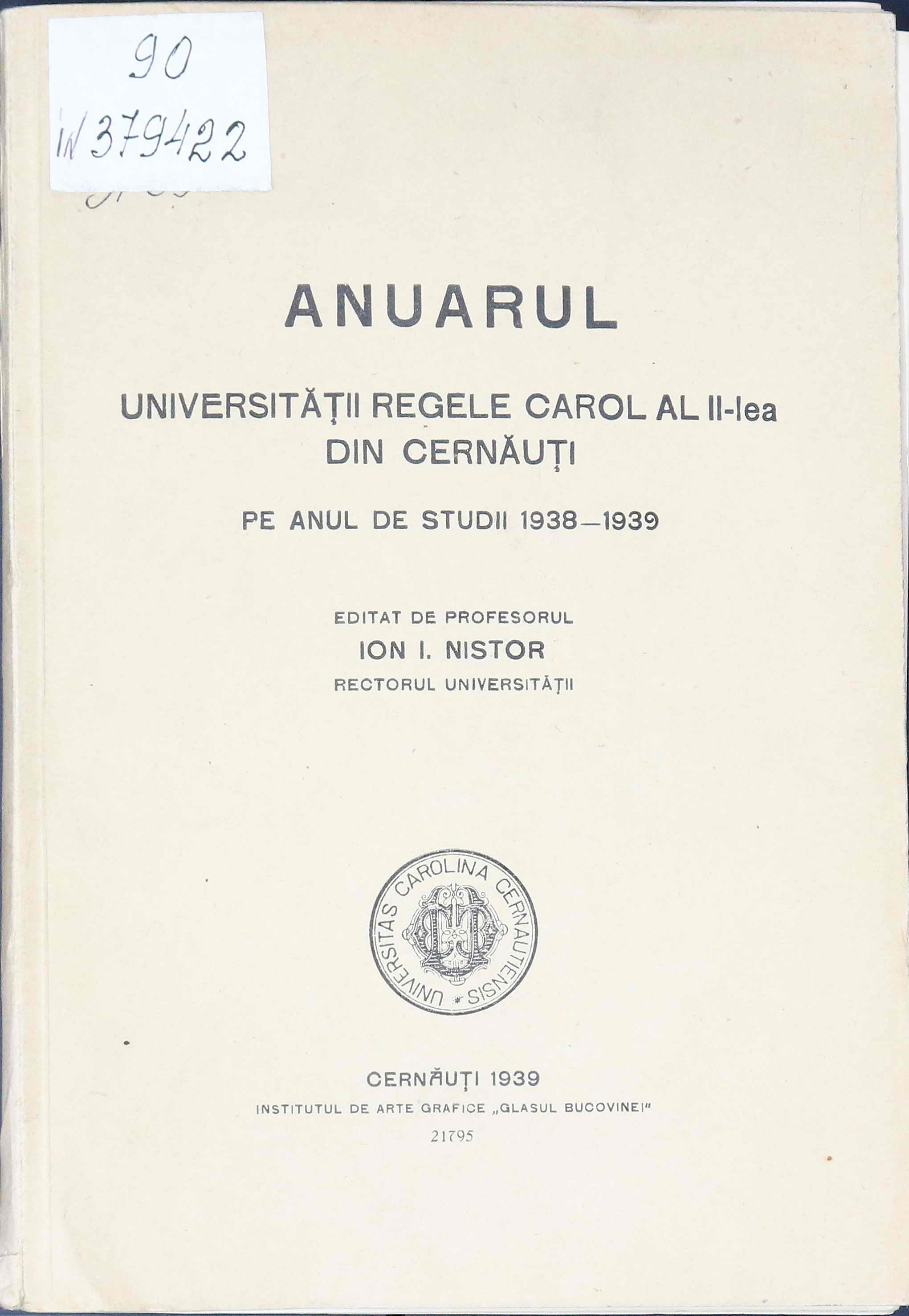 Anuarul universitatii " Regele Carol " al II- lea din Cernauti pe anul de studii 1938/ 1939 / 