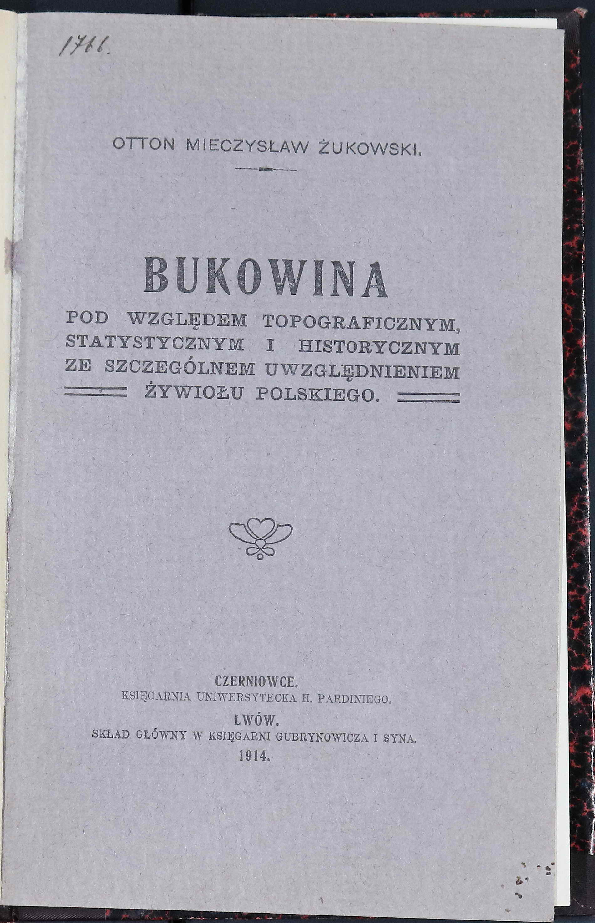 Bukowina pod względem topograficznym, statystycznym i historycznym ze szczególnym uwzględnieniem żywiołu polskiego.